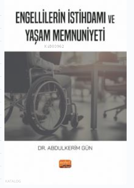 Engellilerin İstihdamı ve Yaşam Memnuniyeti