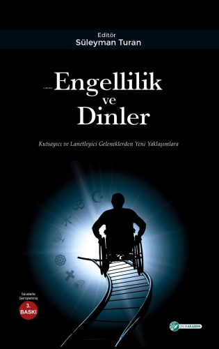 Engellilik ve Dinler; Kutsayıcı ve Lanetleyici Geleneklerden Yeni Yaklaşımlara