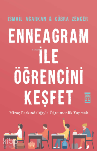 Enneagram ile Öğrencini Keşfet;Mizaç Farkındalığıyla Öğretmenlik Yapmak