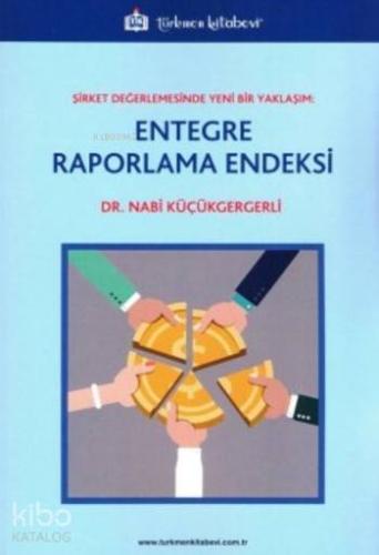 Entegre Raporlama Endeksi; Şİrket Değerlendirmesinde Yeni bir Yaklaşım