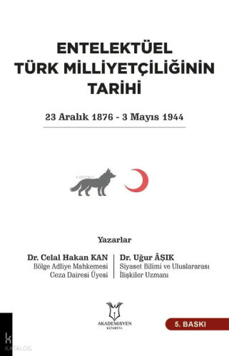 Entelektüel Türk Milliyetçiliğinin Tarihi;23 Aralık 1876 - 3 Mayıs 194