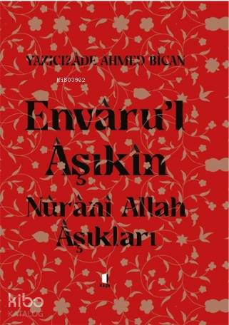 Envâru'l Âşıkîn; Nûrânî Allah Âşıkları