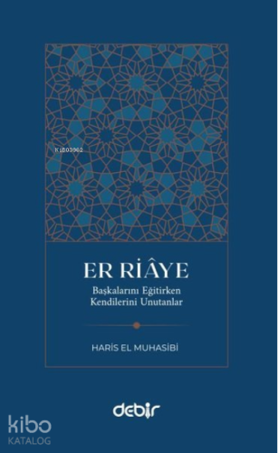 Er Riaye;Başkalarını Eğitirken Kendilerini Unutanlar