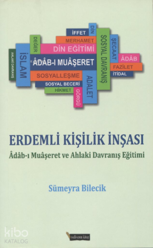 Erdemli Kişilik İnşası;Adabı Muaşeret ve Ahlaki Davranış Eğitimi