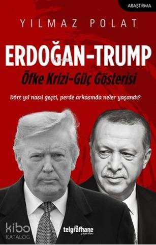 Erdoğan - Trump; Öfke Krizi - Güç Gösterisi - Kitapiks.com