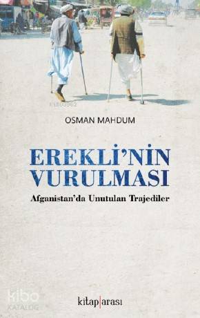 Erekli'nin Vurulması; (Afganistan'da Unutulmuş Trajediler)