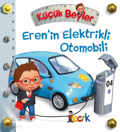 Eren`in Elektrikli Otomobili - Küçük Beyler - Kitapiks.com