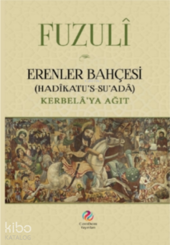 Erenler Bahçesi;( Hadîkatu’s Su’ada – Kerbelâ’ya Ağıt )