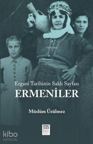 Ergani Tarihinin Saklı Sayfası: Ermeniler