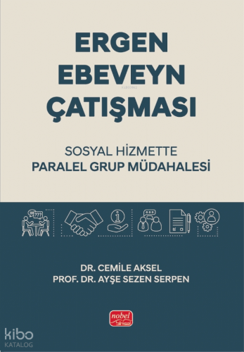 Ergen Ebeveyn Çatışması;Sosyal Hizmette Paralel Grup Müdahalesi