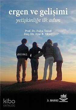 Ergen ve Gelişimi; Yetişkinliğe İlk Adım