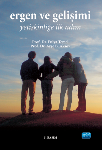 Ergen Ve Gelişimi; Yetişkinliğe İlk Adım - Kitapiks.com