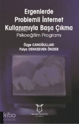 Ergenlerde Problemli İnternet Kullanımıyla Başa Çıkma Psikoeğitim Programı