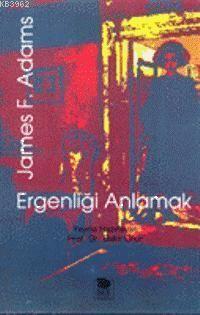 Ergenliği Anlamak