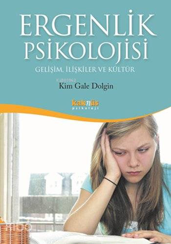 Ergenlik Psikolojisi; Gelişim, İlişkiler ve Kültür