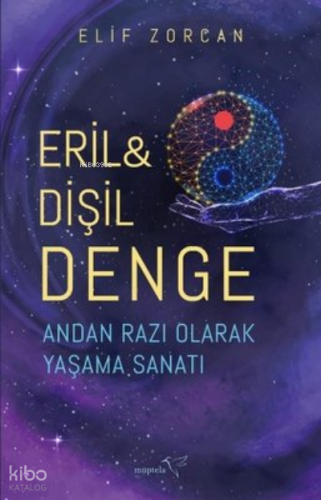 Eril ve Dişil Denge;Andan Razı Olarak Yaşama Sanatı