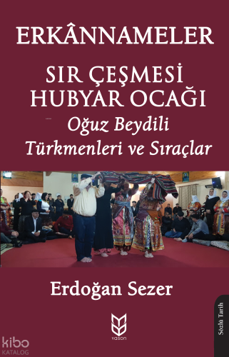Erkannameler  - Sır Çeşmesi  Hubyar Ocağı;Oğuz Beydili Türkmenleri ve Sıraçlar