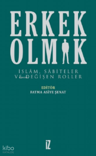 Erkek Olmak;İslam, Sabiteler Ve Değişen Roller