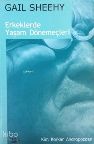 Erkeklerde Yaşam Dönemeçleri; Kim Korkar Andropozdan