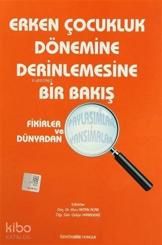 Erken Çocukluk Dönemine Derinlemesine Bir Bakış; Fikirler ve Dünyadan