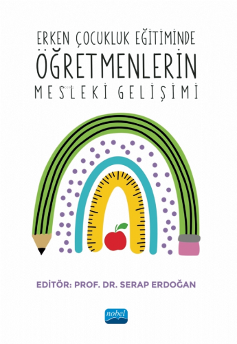 Erken Çocukluk Eğitiminde Öğretmenlerin Mesleki Gelişimi - Kitapiks.co
