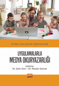 Erken Çocukluk Eğitiminde Uygulamalarla Medya Okuryazarlığı - Kitapiks