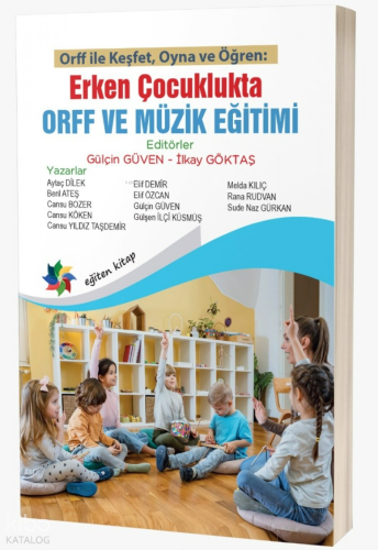 Erken Çocukluklukta Orff ve Müzik Eğitimi ;Orff ile Keşfet, Oyna ve Öğren