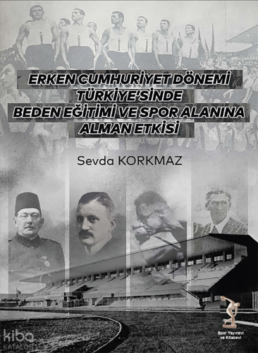 Erken Cumhuriyet Dönemi Türkiye’sinde Beden Eğitimi ve Spor Alanına Alman Etkisi