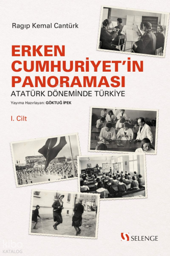 Erken Cumhuriyetin Panoraması - Atatürk Döneminde Türkiye 1. Cilt