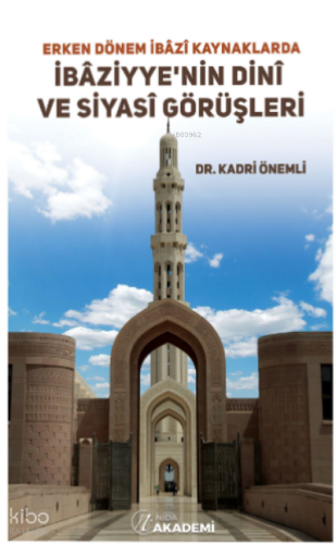 Erken Dönem İbazi Kaynaklarda İbaziyye’nin Dini ve Siyasi Görüşleri
