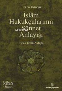 Erken Dönem İslâm Hukukçularının Sünnet Anlayışı