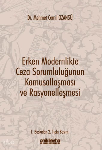 Erken Modernlikte Ceza Sorumluluğunun Kamusallaşması ve Rasyonelleşmesi