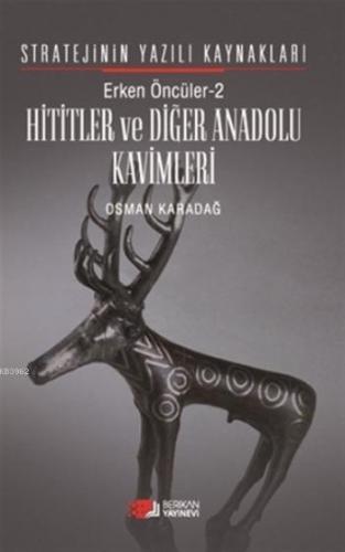 Erken Öncüler 2: Hititler ve Diğer Anadolu Kavimleri