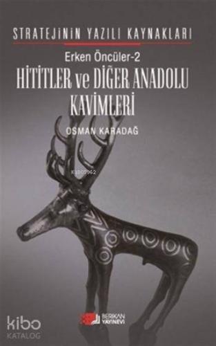 Erken Öncüler 2: Hititler ve Diğer Anadolu Kavimleri