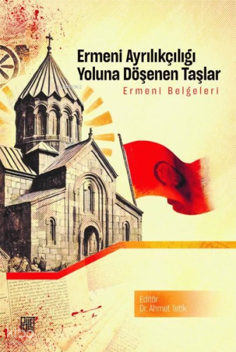 Ermeni Ayrıkçılığı Yoluna Döşenen Taşlar - Ermeni Belgeleri