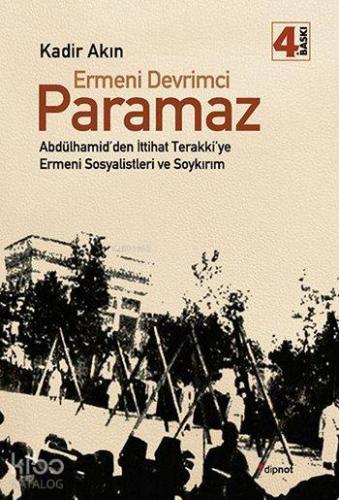 Ermeni Devrimci Paramaz; Abdülhamid'den İttihat Terakki'ye Ermeni Sosyalistleri ve Soykırım