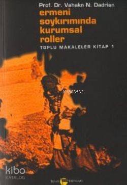 Ermeni Soykırımında Kurumsal Roller Toplu Makaleler Kitabı 1