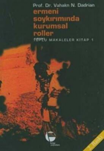 Ermeni Soykırımında Kurumsal Roller Toplu Makaleler Kitap 1 - Kitapiks