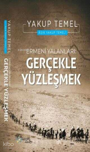 Ermeni Yalanları: Gerçekle Yüzleşmek