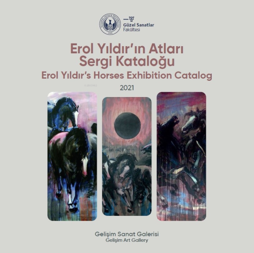 Erol Yıldır'ın Atları Sergi Kataloğu : 2021 : Erol Yıldır’s Horses Exhibition Catalog : 2021