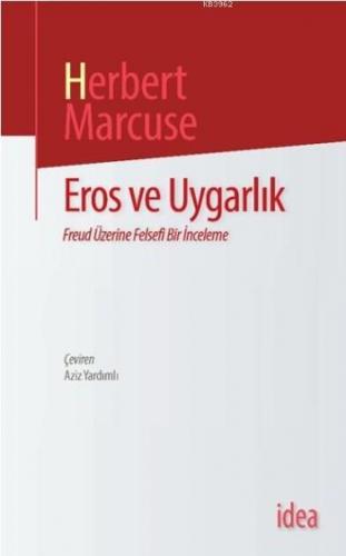 Eros ve Uygarlık; Freud Üzerine Felsefi Bir İnceleme - Kitapiks.com