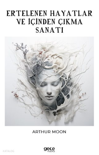 Ertelenen Hayatlar ve İçinden Çıkma Sanatı