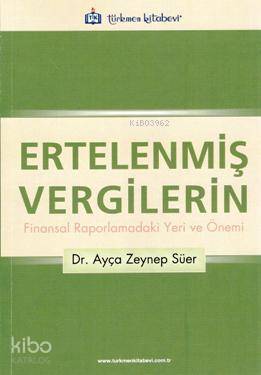Ertelenmiş Vergilerin Finansal Raporlamadaki Yeri ve Önemi - Kitapiks.