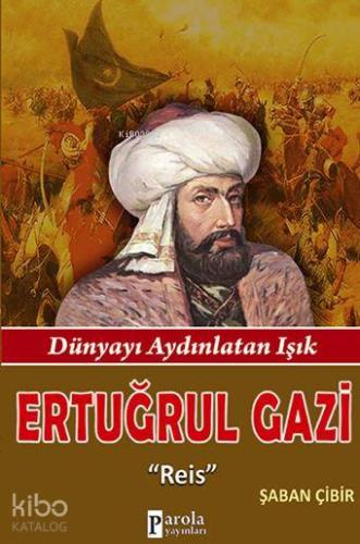 Ertuğrul Gazi; Dünyayı Aydınlatan Işık