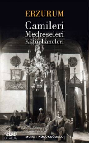 Erzurum Camileri, Medreseleri ve Kütüphaneleri