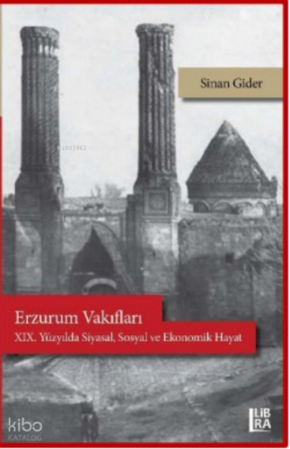 Erzurum Vakıfları – XIX. Yüzyılda Siyasal, Sosyal ve Ekonomik Hayat