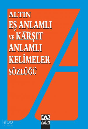 Eş Anlamlı ve Karşıt Anlamlı Kelimeler Sözlüğü