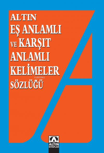 Eş Anlamlı ve Karşıt Anlamlı Kelimeler Sözlüğü