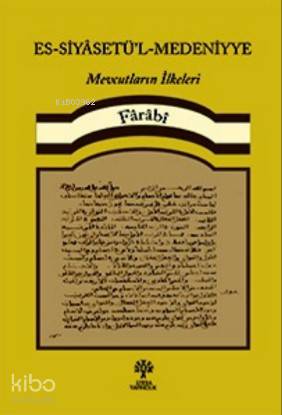 Es - Siyasetü'l - Medeniyye; Mevcutların İlkeleri - Kitapiks.com