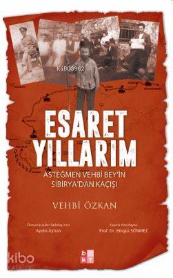 Esaret Yıllarım; Asteğmen Vehbi Bey'in Sibirya'dan Kaçışı